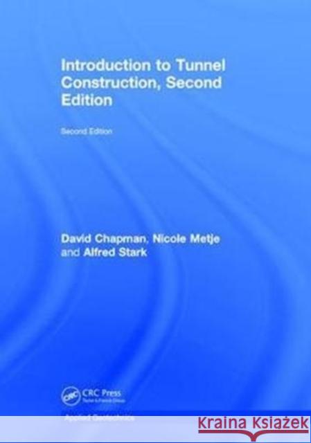 Introduction to Tunnel Construction David N. Chapman Nicole Metje Alfred Stark 9781498766395