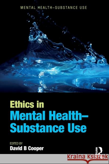 Ethics in Mental Health-Substance Use David B. Cooper 9781498767231 CRC Press