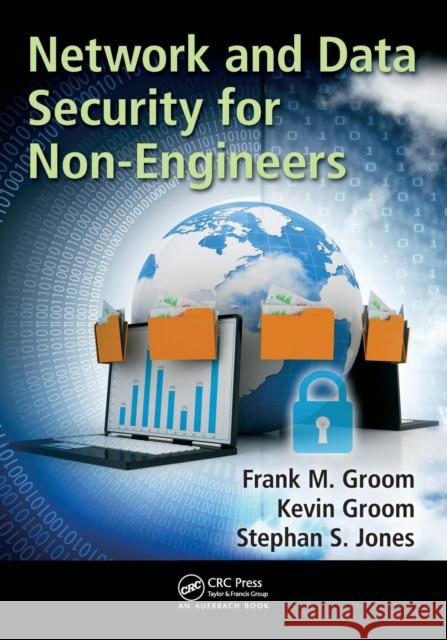 Network and Data Security for Non-Engineers Stephen S. Jones Frank M. Groom Kevin Groom 9781498767866 Auerbach Publications