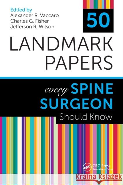 50 Landmark Papers Every Spine Surgeon Should Know Alexander R. Vaccar Jefferson R. Wilso Charles G. Fishe 9781498768306