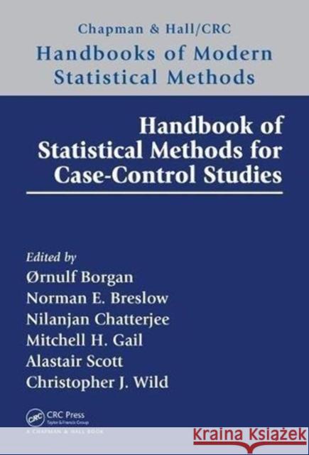 Handbook of Statistical Methods for Case-Control Studies Rnulf Borgan Norman Breslow Nilanjan Chatterjee 9781498768580 CRC Press
