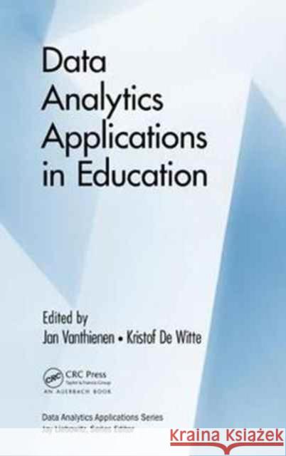 Data Analytics Applications in Education Jan Vanthienen Kristoff D 9781498769273 Auerbach Publications