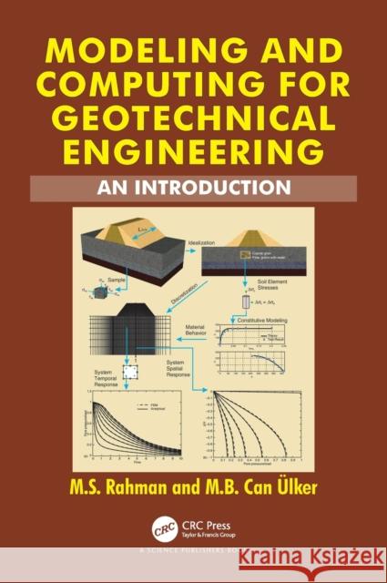 Modeling and Computing for Geotechnical Engineering: An Introduction Mohammed Shamin Rahman Mehmet Baris Can Ulker 9781498771672 CRC Press