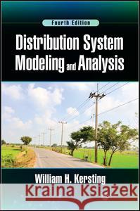 Distribution System Modeling and Analysis William H. Kersting 9781498772136
