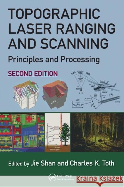 Topographic Laser Ranging and Scanning: Principles and Processing, Second Edition Jie Shan Charles K. Toth 9781498772273 CRC Press