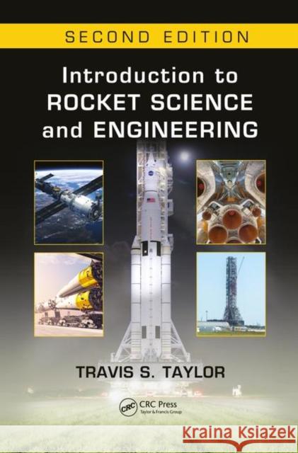 Introduction to Rocket Science and Engineering Travis S. Taylor 9781498772327