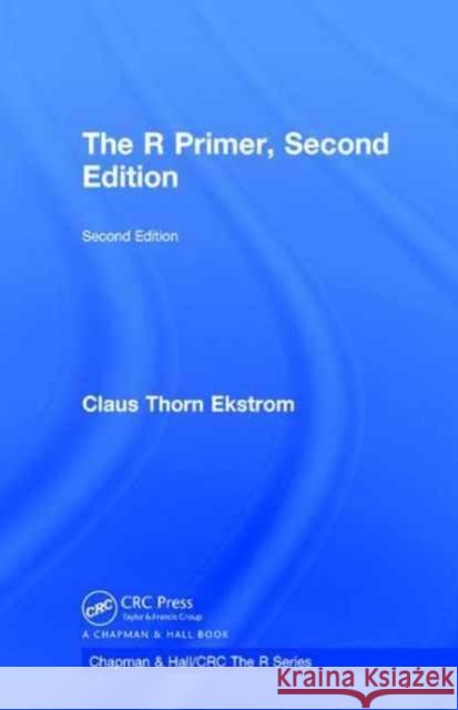 R Primer Ekstrom, Claus Thorn (University of Copenhagen, Denmark) 9781498772556