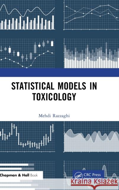 Statistical Models in Toxicology Mehdi Razzaghi 9781498772570