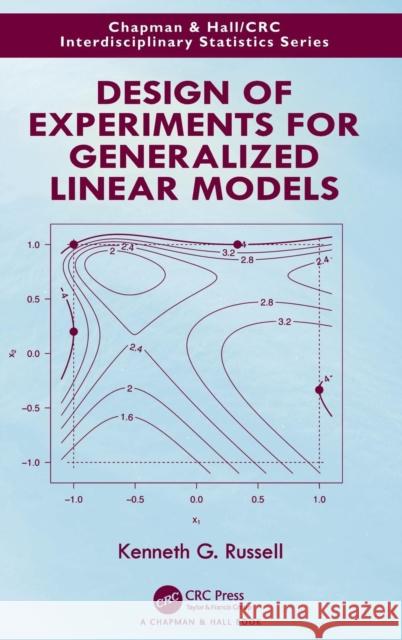 Design of Experiments for Generalized Linear Models Kenneth G. Russell 9781498773133 CRC Press