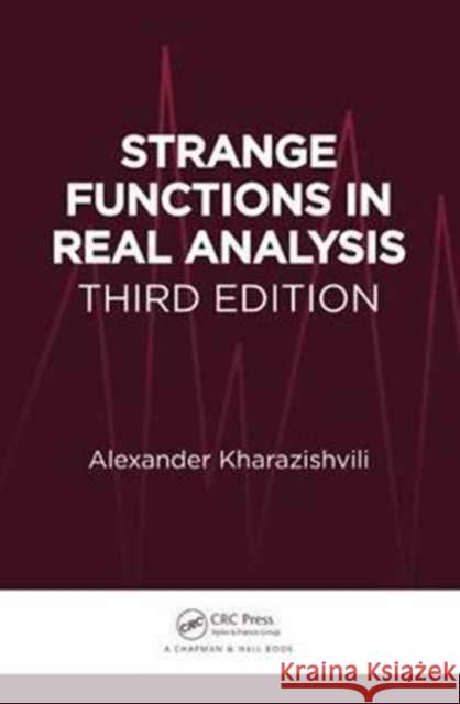 Strange Functions in Real Analysis Alexander Kharazishvili 9781498773140