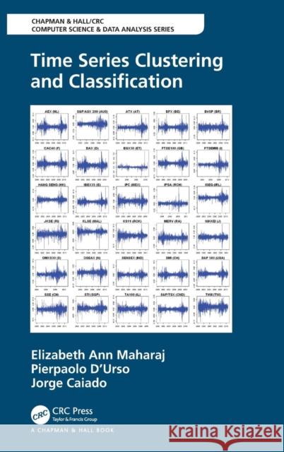 Time Series Clustering and Classification Elizabeth Ann Maharaj Jorge Caiado Pierpaolo D'Urso 9781498773218 CRC Press