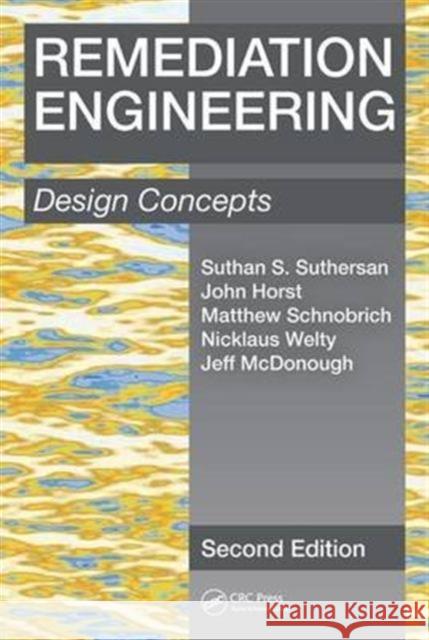 Remediation Engineering: Design Concepts, Second Edition Suthan S. Suthersan John Horst Matthew Schnobrich 9781498773270