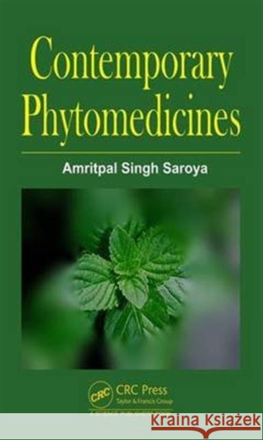 Contemporary Phytomedicines Amritpal Singh Saroya 9781498773553 CRC Press