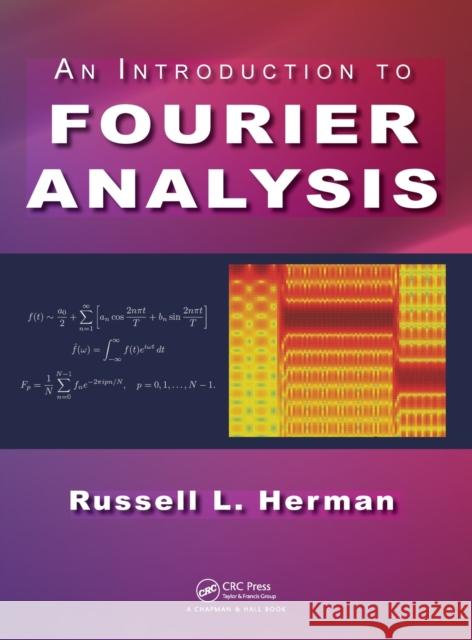 An Introduction to Fourier Analysis Russell Leland Herman 9781498773706 CRC Press