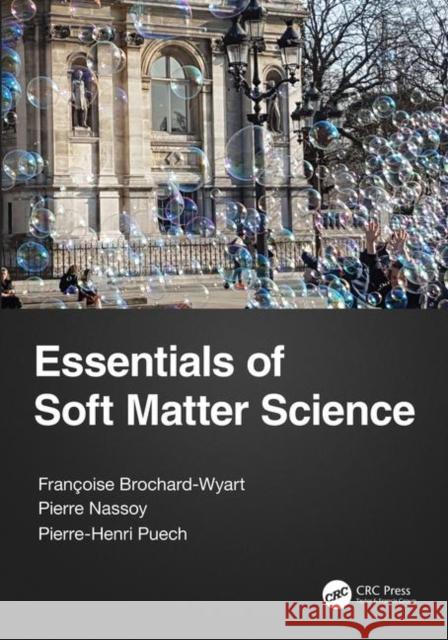 Essentials of Soft Matter Science Francoise Brochard-Wyart Pierre Nassoy Pierre-Henri Puech 9781498773928 CRC Press