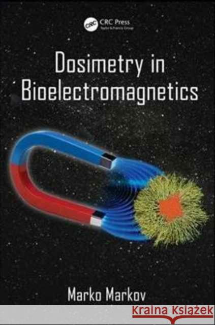 Dosimetry in Bioelectromagnetics Marko Markov 9781498774130 CRC Press