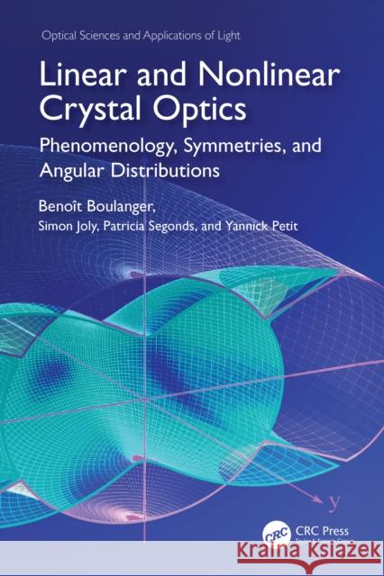 Linear and Nonlinear Crystal Optics: Phenomenology, Symmetries and Angular Distributions Yannick Petit 9781498774567 CRC Press