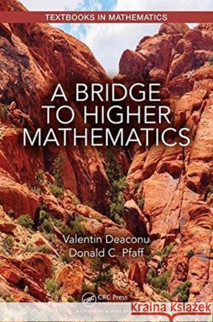 A Bridge to Higher Mathematics Valentin Deaconu Donald C. Pfaff 9781498775250 CRC Press