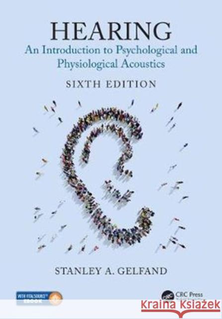 Hearing: An Introduction to Psychological and Physiological Acoustics, Sixth Edition Gelfand, Stanley A. (Queens College of CUNY, Flushing, New York, USA) 9781498775427 