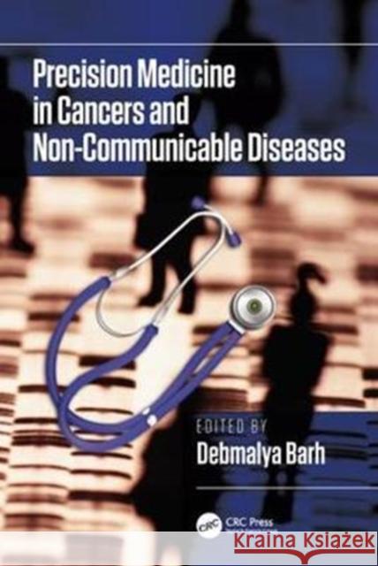 Precision Medicine in Cancers and Non-Communicable Diseases Debmalya Barh 9781498775601 CRC Press
