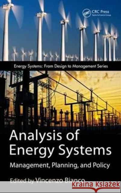 Analysis of Energy Systems: Management, Planning, and Policy Bianco, Vincenzo 9781498777391