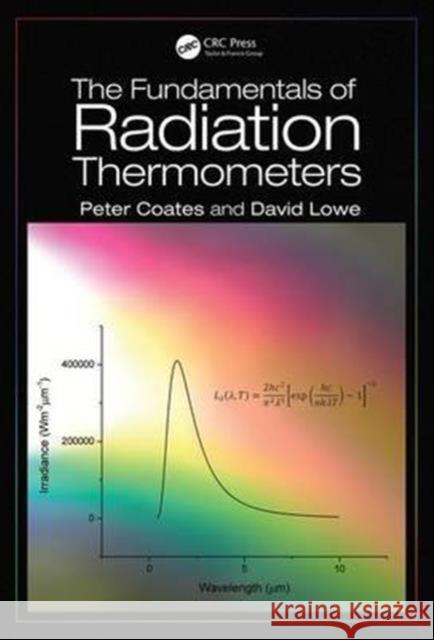 The Fundamentals of Radiation Thermometers Peter Coates David Lowe 9781498778213 CRC Press