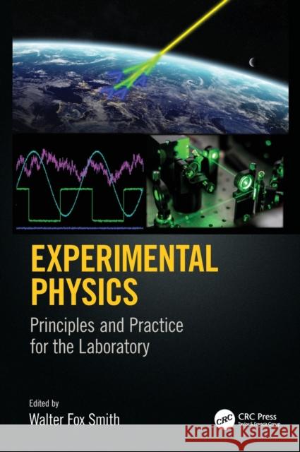 Experimental Physics: Principles and Practice for the Laboratory Walter F. Smith 9781498778473 CRC Press