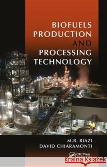 Biofuels Production and Processing Technology M. R. Riazi David Chiaramonti 9781498778930 CRC Press