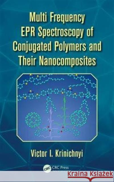 Multi Frequency EPR Spectroscopy of Conjugated Polymers and Their Nanocomposites Victor I. Krinichnyi 9781498779647 CRC Press