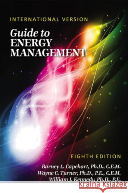 Guide to Energy Management: International Version Capehart, Barney L. 9781498779883 Fairmont Press