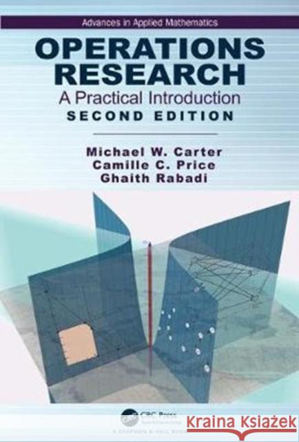 Operations Research: A Practical Introduction Michael Carter (University of Toronto, O Camille C. Price (Stephen F. Austin Stat Ghaith Rabadi (Old Dominion University 9781498780100 Productivity Press