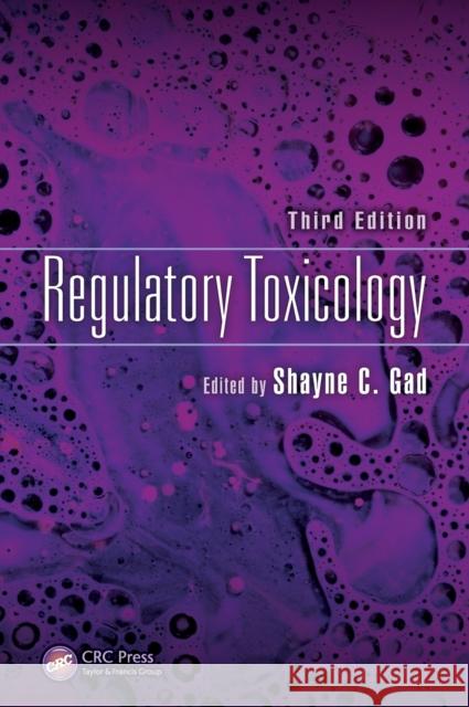 Regulatory Toxicology, Third Edition Shayne C. Gad 9781498780827 CRC Press