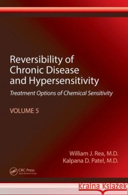 Reversibility of Chronic Disease and Hypersensitivity, Volume 5: Treatment Options of Chemical Sensitivity William J. Rea Kalpana D. Patel 9781498781367 CRC Press