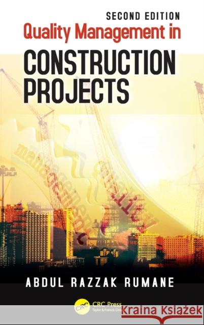 Quality Management in Construction Projects Abdul Razzak Rumane 9781498781671 CRC Press