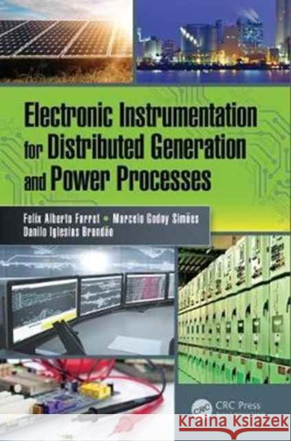 Electronic Instrumentation for Distributed Generation and Power Processes Felix A. Farret M. Godoy Simaoes Danilo Iglesias Brandaao 9781498782418 CRC Press