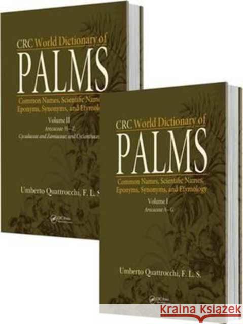 CRC World Dictionary of Palms: Common Names, Scientific Names, Eponyms, Synonyms, and Etymology (2 Volume Set) Quattrocchi, Umberto 9781498782791 CRC Press