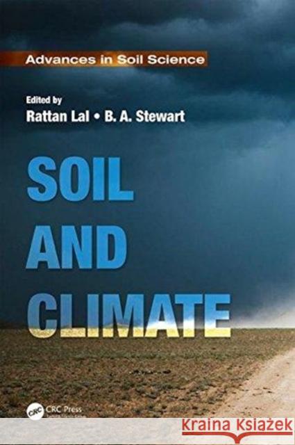 Soil and Climate R. Lal B. A. Stewart 9781498783651 CRC Press