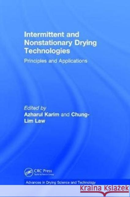 Intermittent and Nonstationary Drying Technologies: Principles and Applications Law, Chung-Lim 9781498784092 CRC Press