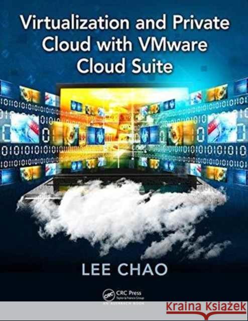 Virtualization and Private Cloud with Vmware Cloud Suite Lee Chao 9781498784320 Auerbach Publications