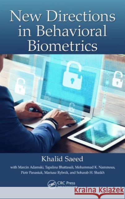 New Directions in Behavioral Biometrics Khalid Saeed 9781498784627 CRC Press