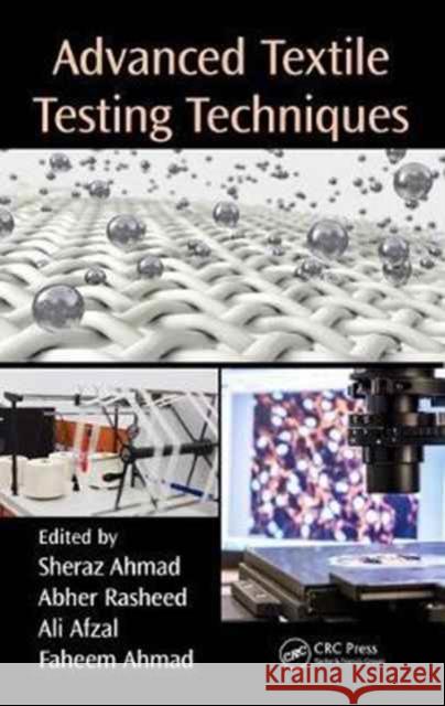 Advanced Textile Testing Techniques Sheraz Ahmad Abher Rasheed Ali Afzal 9781498784702 CRC Press