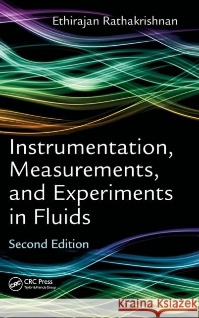 Instrumentation, Measurements, and Experiments in Fluids Rathakrishnan, Ethirajan 9781498784856 CRC Press