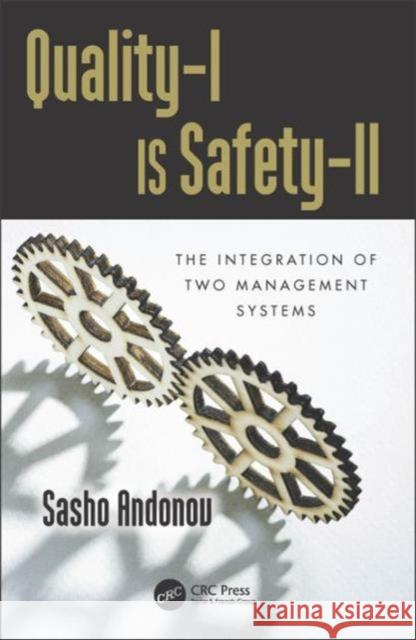 Quality-I Is Safety-LL: The Integration of Two Management Systems Sasho Andonov 9781498786072 CRC Press
