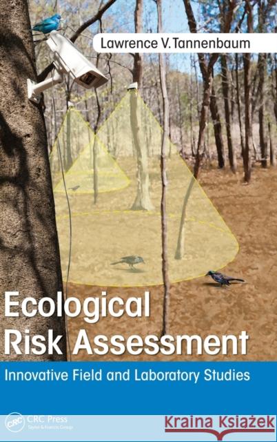 Ecological Risk Assessment: Innovative Field and Laboratory Studies Lawrence Tannenbaum 9781498786171 Taylor & Francis