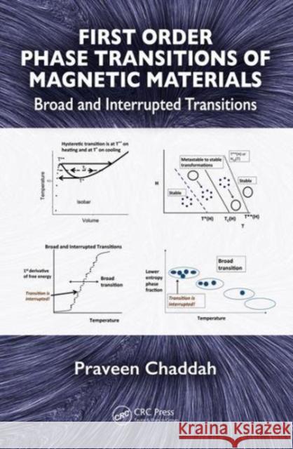 First Order Phase Transitions of Magnetic Materials: Broad and Interrupted Transitions Praveen Chaddah 9781498786256 CRC Press