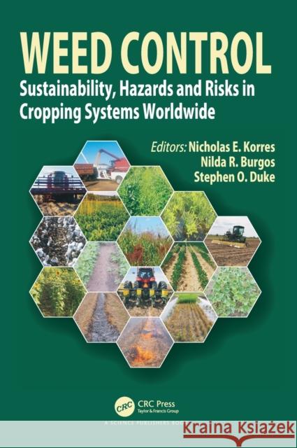 Weed Control: Sustainability, Hazards, and Risks in Cropping Systems Worldwide Nicholas E. Korres Nilda R. Burgos Stephen Oscar Duke 9781498787468