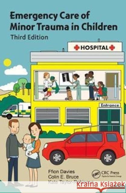 Emergency Care of Minor Trauma in Children Ffion Davies Colin E., Dr Bruce Kate Taylor-Robinson 9781498787710 CRC Press