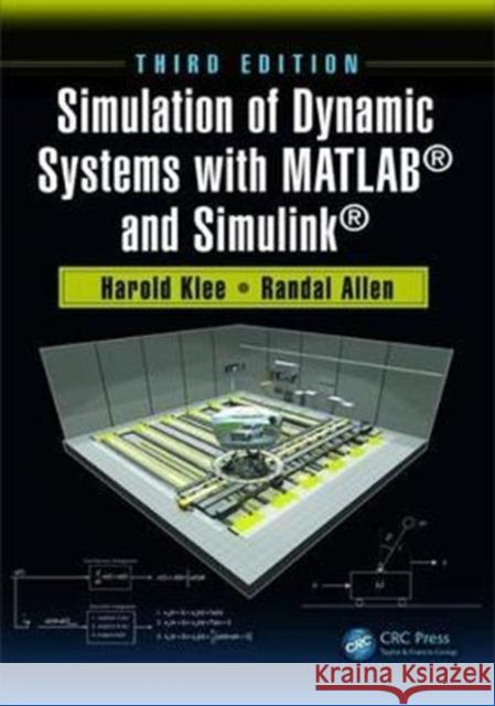 Simulation of Dynamic Systems with Matlab(r) and Simulink(r) Harold Klee Randal Allen 9781498787772