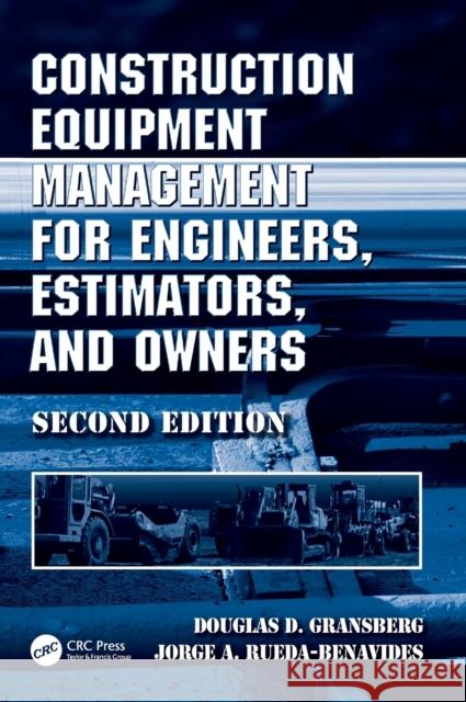 Construction Equipment Management for Engineers, Estimators, and Owners Gransberg, Douglas D. 9781498788489 CRC Press