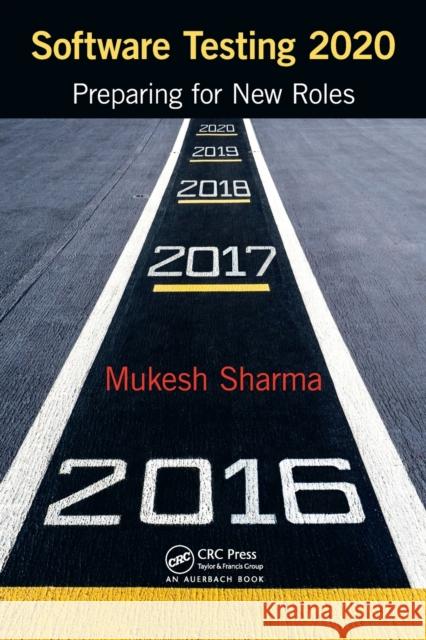 Software Testing 2020: Preparing for New Roles Mukesh Sharma 9781498788878 Auerbach Publications